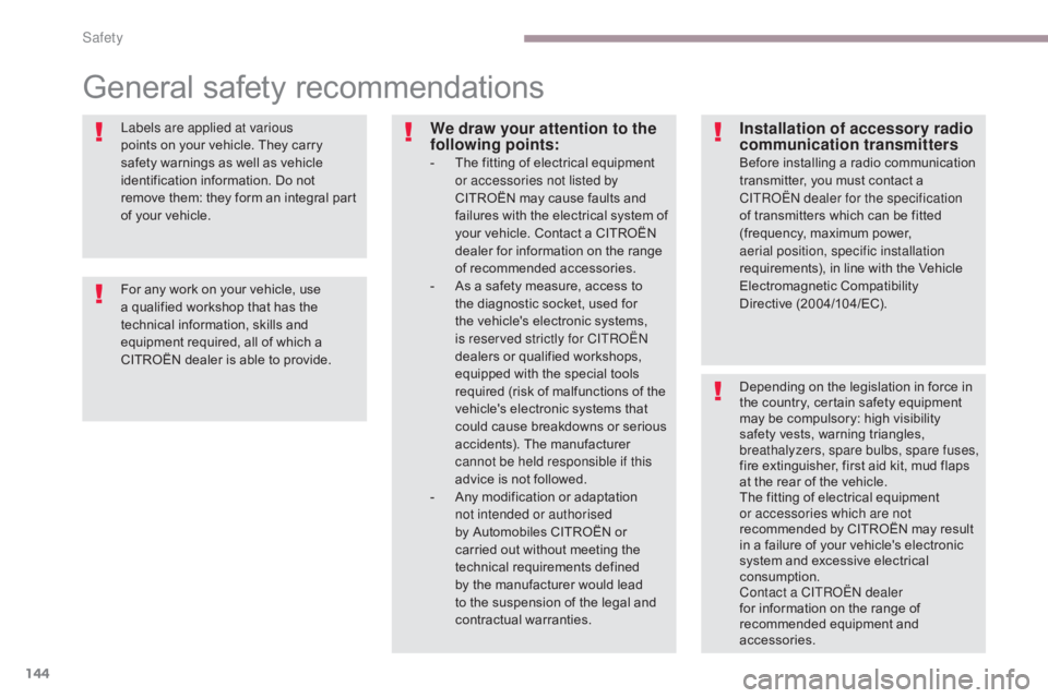 CITROEN C5 2020 Owners Manual 144
C5_en_Chap06_securite_ed01-2016
General safety recommendations
Labels are applied at various
points on your vehicle. They carry
safety warnings as well as vehicle
identification information. Do CITROEN C5 2020 Owners Manual 144
C5_en_Chap06_securite_ed01-2016
General safety recommendations
Labels are applied at various
points on your vehicle. They carry
safety warnings as well as vehicle
identification information. Do