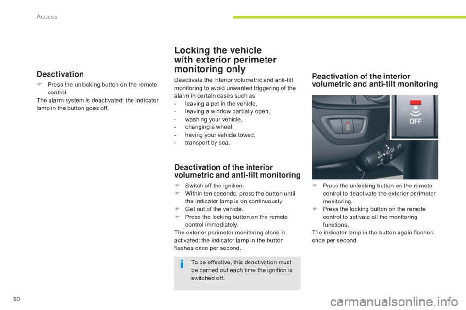 CITROEN C5 2020 Owners Manual 50
C5_en_Chap02_ouverture_ed01-2016
Deactivation
F Press the unlocking button on the remote control.
The alarm system is deactivated: the indicator
lamp in the button goes off.
Locking the vehicle
w CITROEN C5 2020 Owners Manual 50
C5_en_Chap02_ouverture_ed01-2016
Deactivation
F Press the unlocking button on the remote control.
The alarm system is deactivated: the indicator
lamp in the button goes off.
Locking the vehicle
w