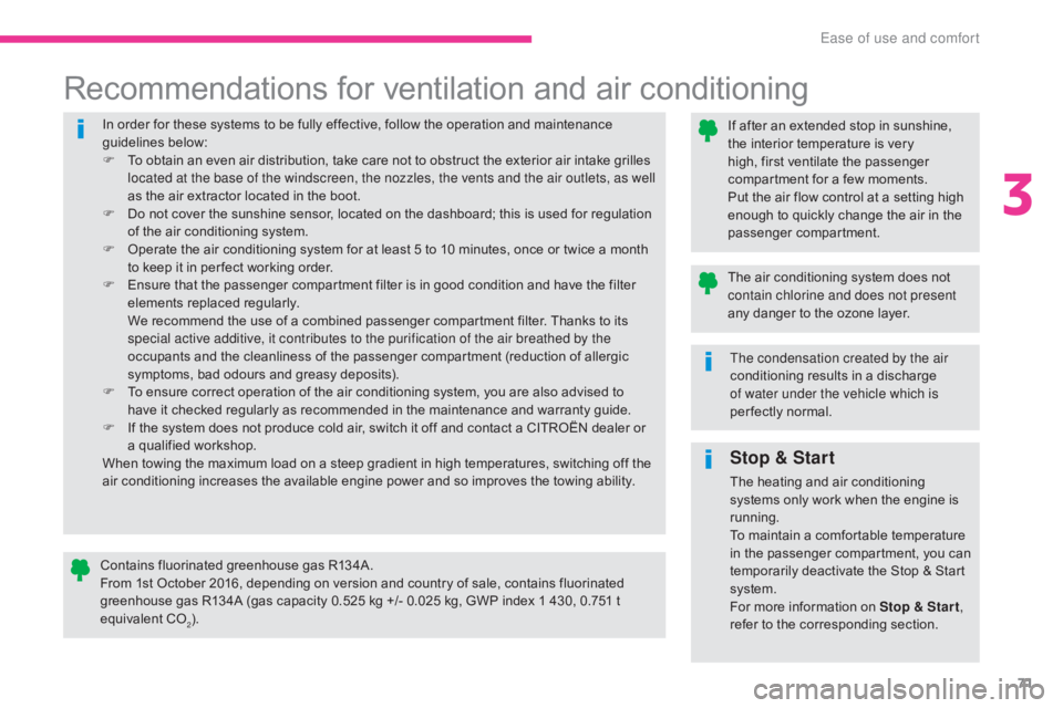 CITROEN C5 2020 Owners Manual 71
C5_en_Chap03_ergonomie-et-confort_ed01-2016
In order for these systems to be fully effective, follow the operation and maintenance
guidelines below:
F
T
o obtain an even air distribution, take c CITROEN C5 2020 Owners Manual 71
C5_en_Chap03_ergonomie-et-confort_ed01-2016
In order for these systems to be fully effective, follow the operation and maintenance
guidelines below:
F
T
o obtain an even air distribution, take c