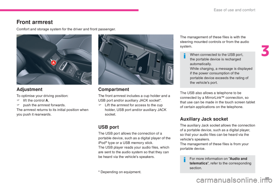 CITROEN C5 2020  Owners Manual 83
C5_en_Chap03_ergonomie-et-confort_ed01-2016
Front armrest
Comfort and storage system for the driver and front passenger.
Adjustment
To optimise your driving position:
F l ift the control A ,
F
 
p
