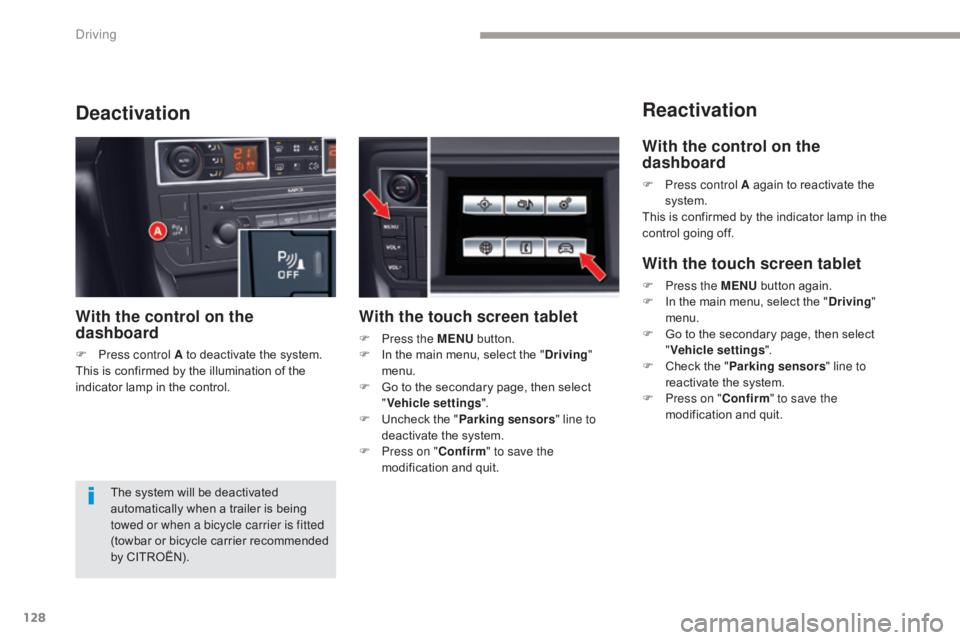 CITROEN C5 2019 Owners Manual 128
C5_en_Chap04_conduite_ed01-2016
Reactivation
Deactivation
The system will be deactivated
automatically when a trailer is being
towed or when a bicycle carrier is fitted
(towbar or bicycle carri CITROEN C5 2019 Owners Manual 128
C5_en_Chap04_conduite_ed01-2016
Reactivation
Deactivation
The system will be deactivated
automatically when a trailer is being
towed or when a bicycle carrier is fitted
(towbar or bicycle carri
