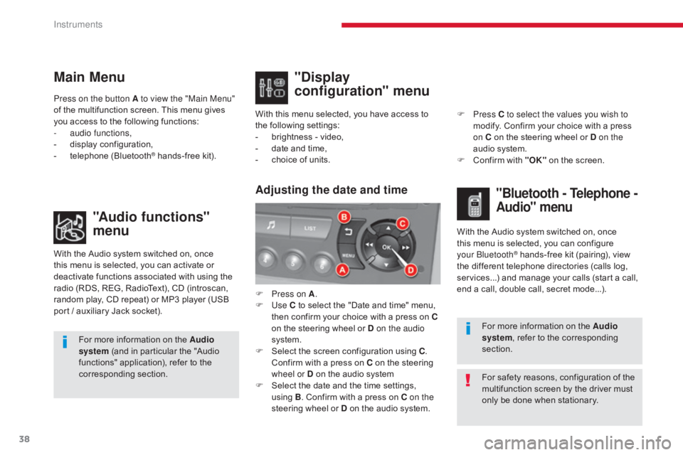 CITROEN C5 2019  Owners Manual 38
C5 _en_Chap01_instruments-bord_ed01-2016
Main Menu"Audio functions" 
menu
With the Audio system switched on, once 
this menu is selected, you can activate or 
deactivate functions associate