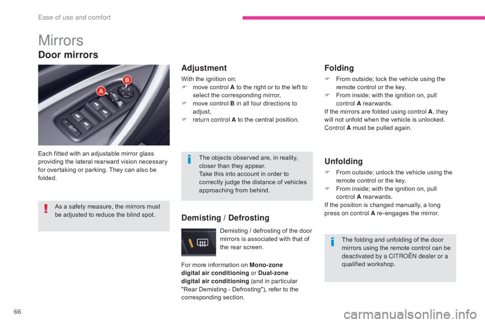 CITROEN C5 2019 Repair Manual 66
C5_en_Chap03_ergonomie-et-confort_ed01-2016
Mirrors
Each fitted with an adjustable mirror glass
providing the lateral rear ward vision necessary
for overtaking or parking. They can also be
folde CITROEN C5 2019 Repair Manual 66
C5_en_Chap03_ergonomie-et-confort_ed01-2016
Mirrors
Each fitted with an adjustable mirror glass
providing the lateral rear ward vision necessary
for overtaking or parking. They can also be
folde