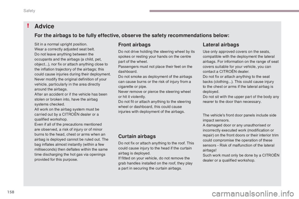 CITROEN C5 2018 Owners Manual 158
C5_en_Chap06_securite_ed01-2016
For the airbags to be fully effective, observe the safety recommendations below:Front airbags
Do not drive holding the steering wheel by its
spokes or resting your CITROEN C5 2018 Owners Manual 158
C5_en_Chap06_securite_ed01-2016
For the airbags to be fully effective, observe the safety recommendations below:Front airbags
Do not drive holding the steering wheel by its
spokes or resting your