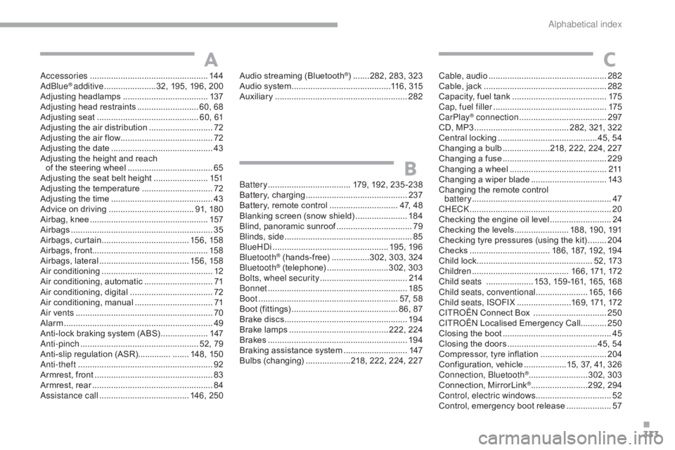 CITROEN C5 2018  Owners Manual 333
C5_en_Chap11_index-alpha_ed01-2016
Accessories ..................................................14 4
AdBlue® additive ......................3 2, 195, 196, 200
Adjusting headlamps ...............