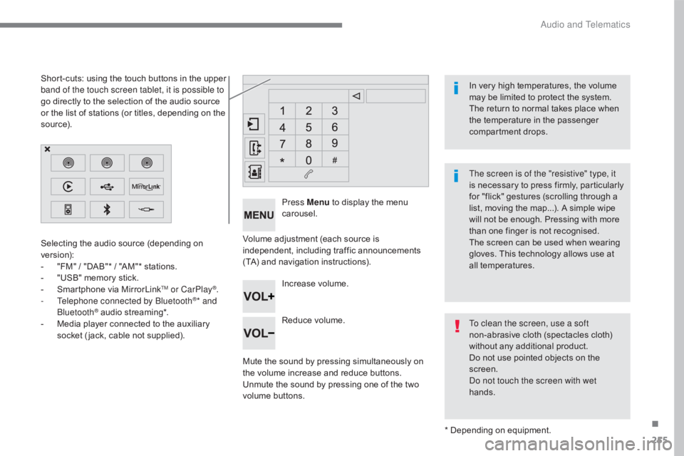 CITROEN C5 2013  Owners Manual 255
C5_en_Chap10b_SMEGplus_ed01-2016
Volume adjustment (each source is 
independent, including traffic announcements 
(TA) and navigation instructions).
Mute the sound by pressing simultaneously on 
t