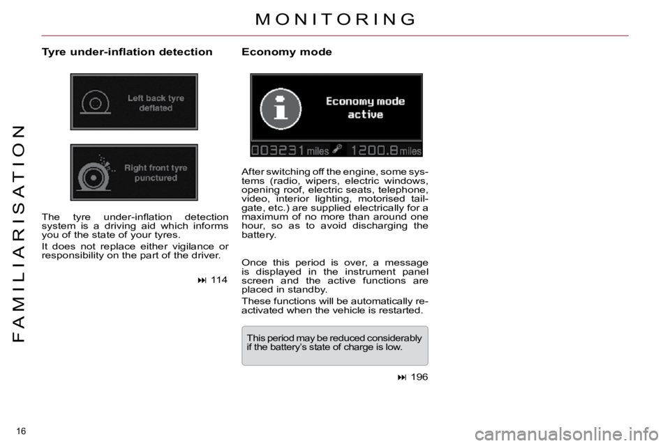 CITROEN C5 2009 User Guide 16 
�F �A �M �I �L �I �A �R �I �S �A �T �I �O �N
� �M �O �N �I �T �O �R �I �N �G� 
� � �T�y�r�e� �u�n�d�e�r�-�i�n�f�l�a�t�i�o�n� �d�e�t�e�c�t�i�o�n�  
� �T�h�e�  �t�y�r�e�  �u�n�d�e�r�-�i�n�ﬂ� �a�t�