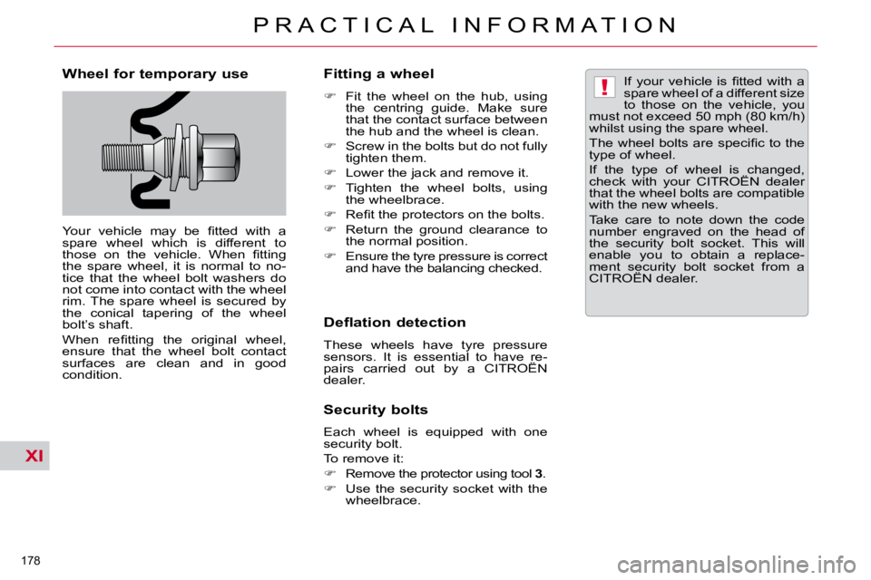 CITROEN C5 2009  Owners Manual XI
!
�1�7�8� 
�P �R �A �C �T �I �C �A �L �  �I �N �F �O �R �M �A �T �I �O �N
� � �W�h�e�e�l� �f�o�r� �t�e�m�p�o�r�a�r�y� �u�s�e�  
� �Y�o�u�r�  �v�e�h�i�c�l�e�  �m�a�y�  �b�e�  �ﬁ� �t�t�e�d�  �w�i�t