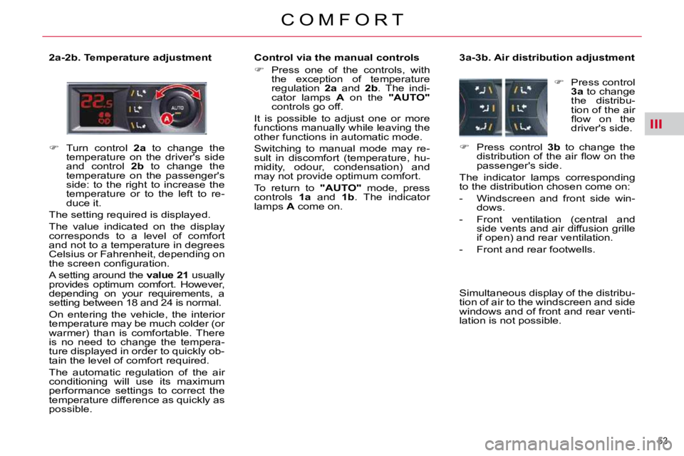 CITROEN C5 2009 Workshop Manual III
53 
�C �O �M �F �O �R �T
  2a-2b. Temperature adjustment � � �C�o�n�t�r�o�l� �v�i�a� �t�h�e� �m�a�n�u�a�l� �c�o�n�t�r�o�l�s�  
   
� � �  �P�r�e�s�s�  �o�n�e�  �o�f�  �t�h�e�  �c�o�n�t�r�o�l�s�