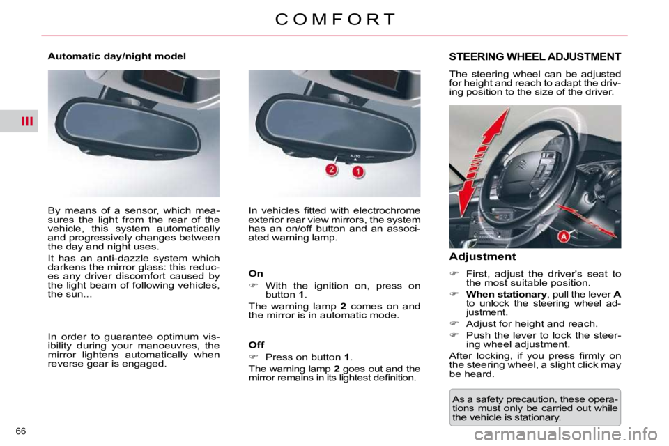 CITROEN C5 2009 Repair Manual III
66 
�C �O �M �F �O �R �T� �A�s� �a� �s�a�f�e�t�y� �p�r�e�c�a�u�t�i�o�n�,� �t�h�e�s�e� �o�p�e�r�a�- 
�t�i�o�n�s�  �m�u�s�t�  �o�n�l�y�  �b�e�  �c�a�r�r�i�e�d�  �o�u�t�  �w�h�i�l�e� 
�t�h�e� �v�e�h�