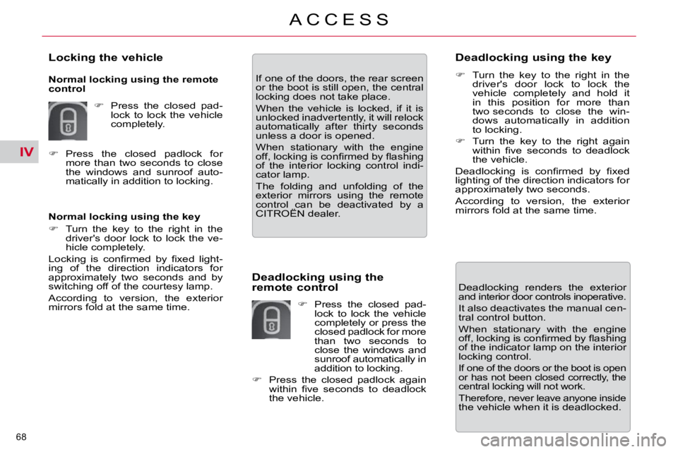 CITROEN C5 2009 Manual PDF IV
�6�8� 
�A �C �C �E �S �S
� � �N�o�r�m�a�l� �l�o�c�k�i�n�g� �u�s�i�n�g� �t�h�e� �k�e�y�  
   
� � �  �T�u�r�n�  �t�h�e�  �k�e�y�  �t�o�  �t�h�e�  �r�i�g�h�t�  �i�n�  �t�h�e� 
�d�r�i�v�e�r�'�s