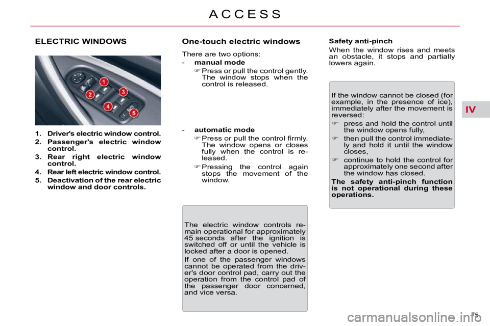 CITROEN C5 2009 Manual Online IV
75 
�A �C �C �E �S �S
�E�L�E�C�T�R�I�C� �W�I�N�D�O�W�S� 
   
1.     �D�r�i�v�e�r�'�s� �e�l�e�c�t�r�i�c� �w�i�n�d�o�w� �c�o�n�t�r�o�l�.   
  
2.     �P�a�s�s�e�n�g�e�r�'�s�  �e�l�e�c�t�r�i�c