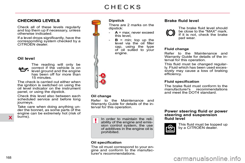 CITROEN C5 2007  Owners Manual X!
�1�6�8� 
�C �H �E �C �K �S
� �C�h�e�c�k�  �a�l�l�  �o�f�  �t�h�e�s�e�  �l�e�v�e�l�s�  �r�e�g�u�l�a�r�l�y�  
�a�n�d� �t�o�p� �t�h�e�m� �u�p� �i�f� �n�e�c�e�s�s�a�r�y�,� �u�n�l�e�s�s� 
�o�t�h�e�r�w�i