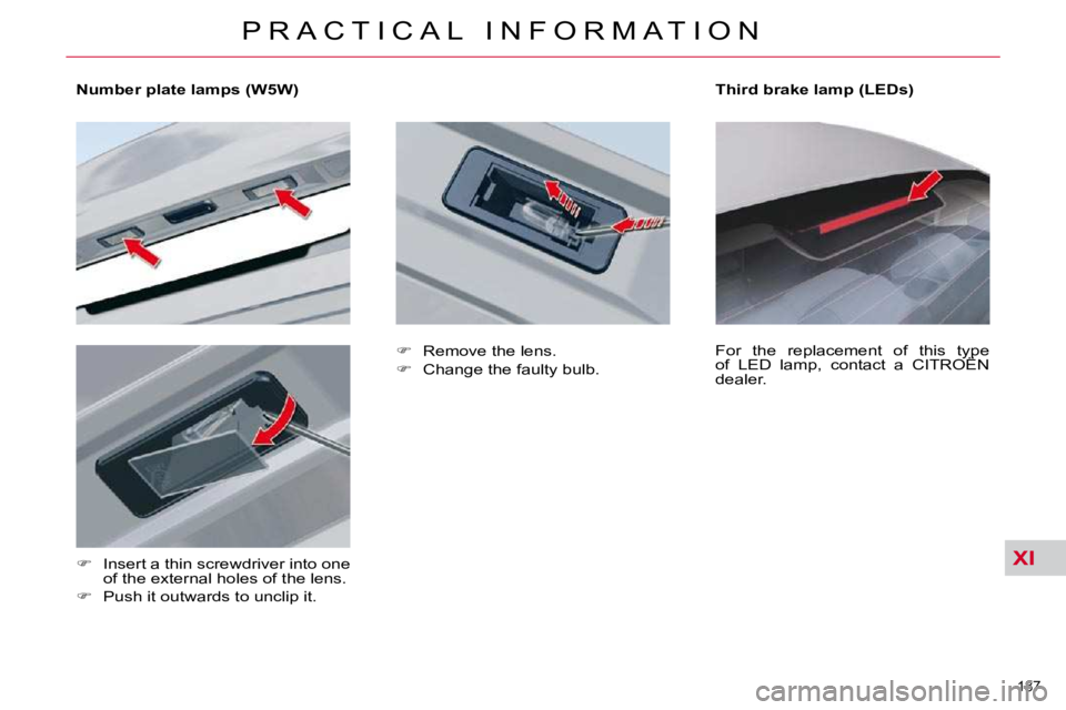 CITROEN C5 2007  Owners Manual XI
�1�8�7� 
�P �R �A �C �T �I �C �A �L �  �I �N �F �O �R �M �A �T �I �O �N
        
�N�u�m�b�e�r� �p�l�a�t�e� �l�a�m�p�s� �(�W�5�W�)� �  
   
� � �  �I�n�s�e�r�t� �a� �t�h�i�n� �s�c�r�e�w�d�r�i�v�e