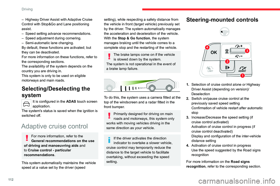 CITROEN C5 X 2023  Owners Manual 11 2
Driving
– Highway Driver Assist with Adaptive Cruise 
Control with Stop&Go and Lane positioning 
assist.
–
 
Speed setting advance recommendations.
–

 
Speed adjustment during cornering.
�