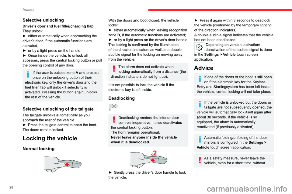 CITROEN C5 X 2023  Owners Manual 28
Access
Selective unlocking
Driver’s door and fuel filler/charging flap
They unlock:
► 
either automatically when approaching the 
driver

’s door, if the automatic functions are 
activated;
�