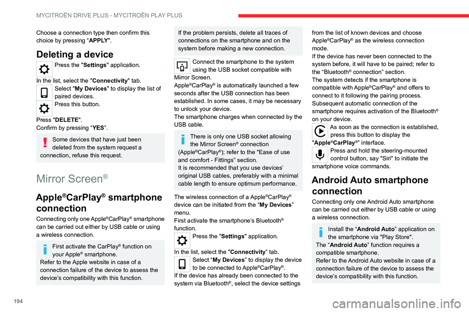 CITROEN C5 X 2022 Owners Manual 194
MYCITROËN DRIVE PLUS - MYCITROËN PLAY PLUS
Choose a connection type then confirm this
choice by pressing “APPLY".
Deleting a device
Press the "Settings" application.
In the list, CITROEN C5 X 2022 Owners Manual 194
MYCITROËN DRIVE PLUS - MYCITROËN PLAY PLUS
Choose a connection type then confirm this
choice by pressing “APPLY".
Deleting a device
Press the "Settings" application.
In the list,