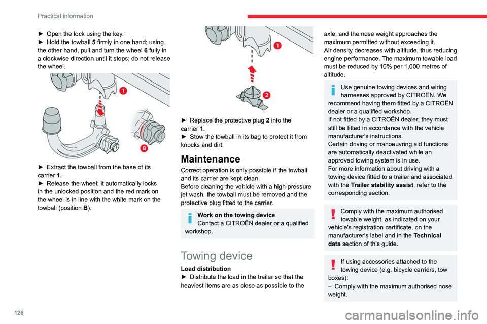CITROEN C3 AIRCROSS 2023  Owners Manual 126
Practical information
► Open the lock using the key.
►  Hold the towball  5
 firmly in one hand; using 
the other hand, pull and turn the wheel  6 fully in 
a clockwise direction until it stop