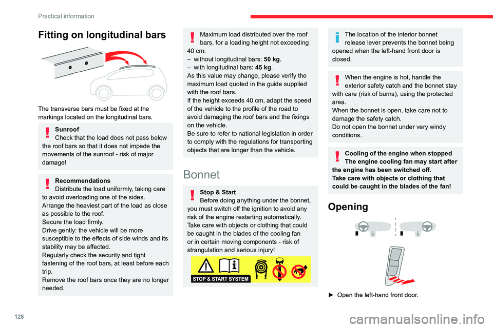 CITROEN C3 AIRCROSS 2023  Owners Manual 128
Practical information
Fitting on longitudinal bars 
 
The transverse bars must be fixed at the 
markings located on the longitudinal bars.
Sunroof
Check that the load does not pass below 
the roof