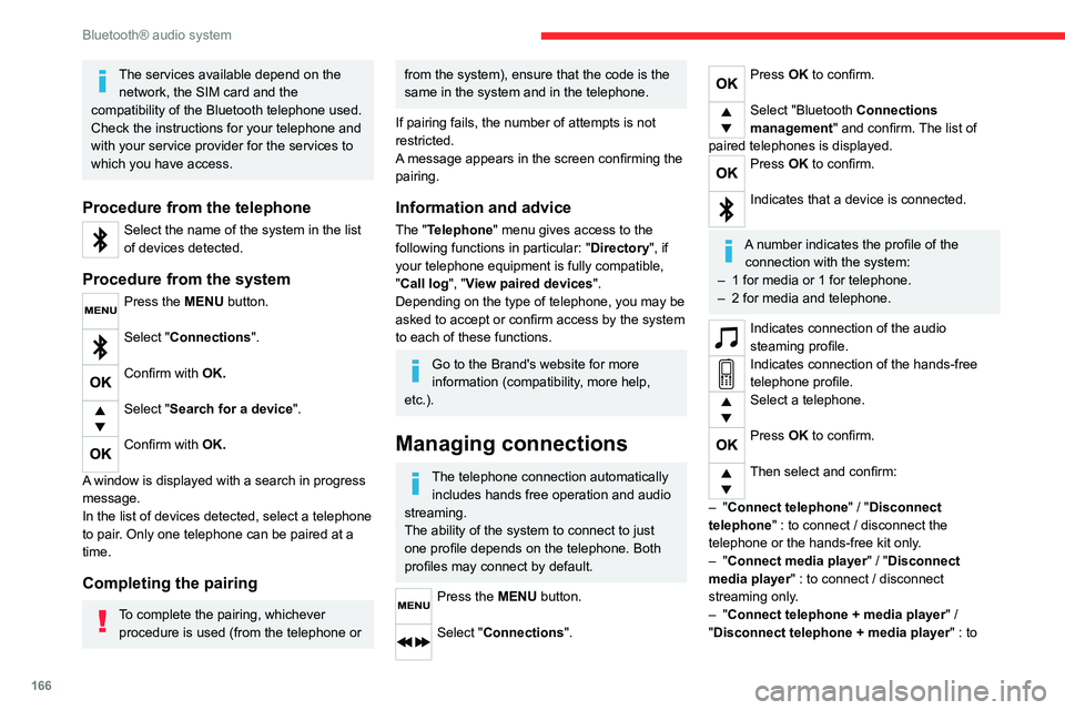 CITROEN C3 AIRCROSS 2023 Owners Manual 166
Bluetooth® audio system
connect / disconnect the telephone (hands-free
kit and streaming).
– "Delete connection": to delete the pairing.
When you delete a pairing in the system,
remem CITROEN C3 AIRCROSS 2023 Owners Manual 166
Bluetooth® audio system
connect / disconnect the telephone (hands-free
kit and streaming).
– "Delete connection": to delete the pairing.
When you delete a pairing in the system,
remem