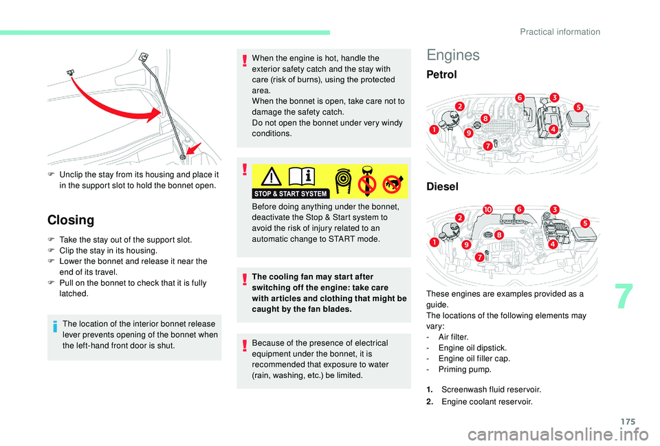 CITROEN C3 AIRCROSS 2022 Owners Manual 175
F Unclip the stay from its housing and place it in the support slot to hold the bonnet open.
Closing
F Take the stay out of the support slot.
F C lip the stay in its housing.
F
L
ower the bonne CITROEN C3 AIRCROSS 2022 Owners Manual 175
F Unclip the stay from its housing and place it in the support slot to hold the bonnet open.
Closing
F Take the stay out of the support slot.
F C lip the stay in its housing.
F
L
ower the bonne