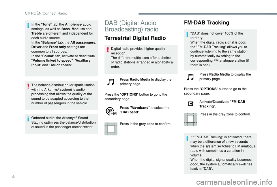 CITROEN C3 AIRCROSS 2022 Owners Manual 8
In the "To n e" tab, the Ambience audio
settings, as well as Bass , Medium and
Tr e b l e are different and independent for
each audio source.
In the " Balance " tab, the All pas CITROEN C3 AIRCROSS 2022 Owners Manual 8
In the "To n e" tab, the Ambience audio
settings, as well as Bass , Medium and
Tr e b l e are different and independent for
each audio source.
In the " Balance " tab, the All pas