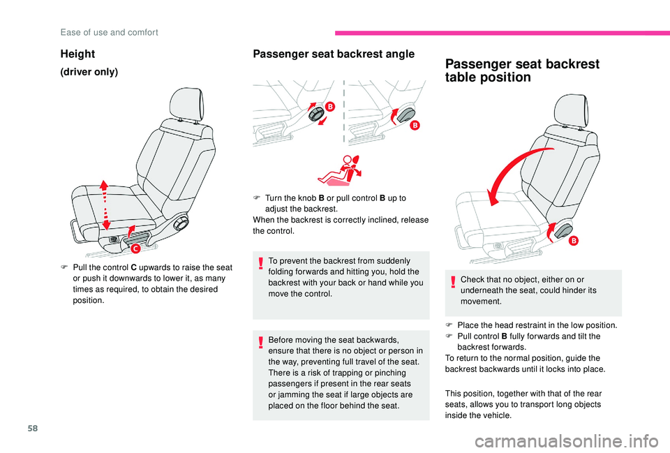 CITROEN C3 AIRCROSS 2022  Owners Manual 58
Height
(driver only)
F Pull the control C upwards to raise the seat or push it downwards to lower it, as many 
times as required, to obtain the desired 
position.
Passenger seat backrest angle
F Tu