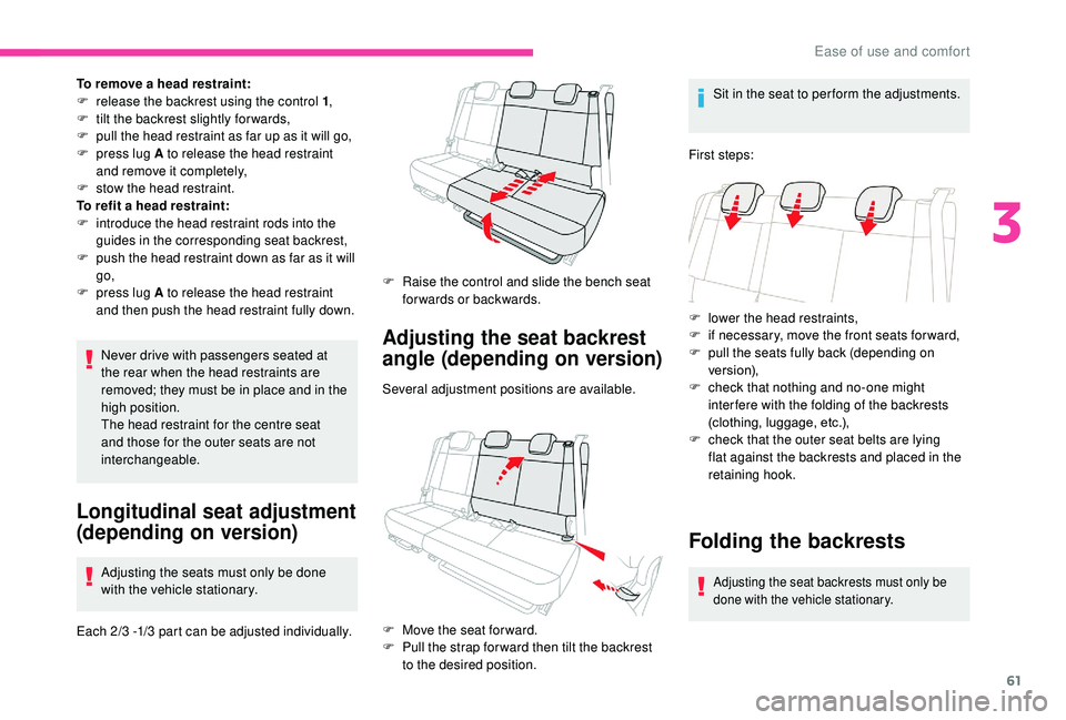 CITROEN C3 AIRCROSS 2022  Owners Manual 61
To remove a head restraint:
F r elease the backrest using the control 1 ,
F
 
t
 ilt the backrest slightly for wards,
F
 
p
 ull the head restraint as far up as it will go,
F
 
p
 ress lug A to rel