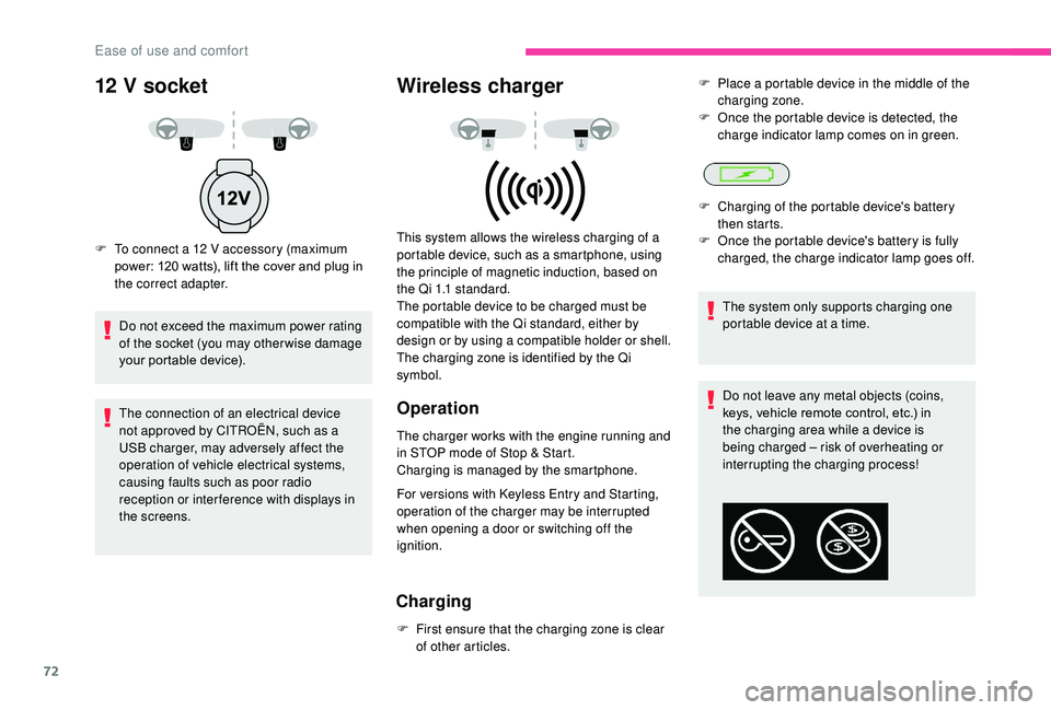 CITROEN C3 AIRCROSS 2022  Owners Manual 72
Do not leave any metal objects (coins, 
keys, vehicle remote control, etc.) in 
the charging area while a device is 
being charged – risk of overheating or 
interrupting the charging process!
12 