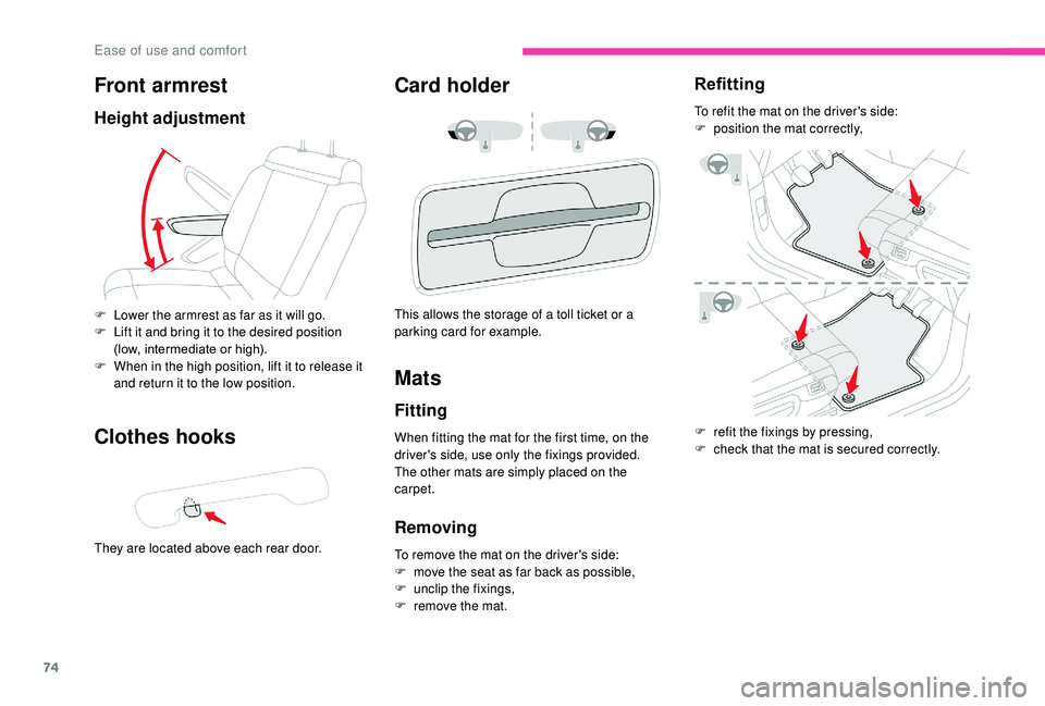 CITROEN C3 AIRCROSS 2022 Owners Manual 74
Front armrest
Height adjustment
Clothes hooks
They are located above each rear door.
Card holder
F Lower the armrest as far as it will go.
F L ift it and bring it to the desired position
(low, int CITROEN C3 AIRCROSS 2022 Owners Manual 74
Front armrest
Height adjustment
Clothes hooks
They are located above each rear door.
Card holder
F Lower the armrest as far as it will go.
F L ift it and bring it to the desired position
(low, int