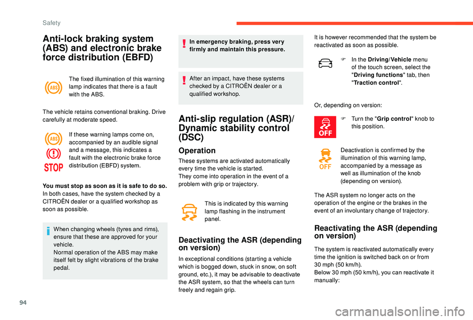 CITROEN C3 AIRCROSS 2022  Owners Manual 94
Anti-lock braking system 
(ABS) and electronic brake 
force distribution (EBFD)
The fixed illumination of this warning 
lamp indicates that there is a fault 
with the ABS.
The vehicle retains conve