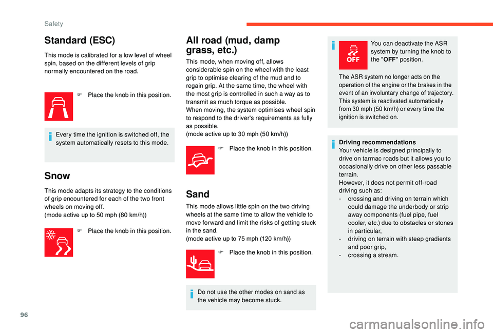 CITROEN C3 AIRCROSS 2022  Owners Manual 96
Standard (ESC)
This mode is calibrated for a low level of wheel 
spin, based on the different levels of grip 
normally encountered on the road.F
 
P
 lace the knob in this position.
Every time the 