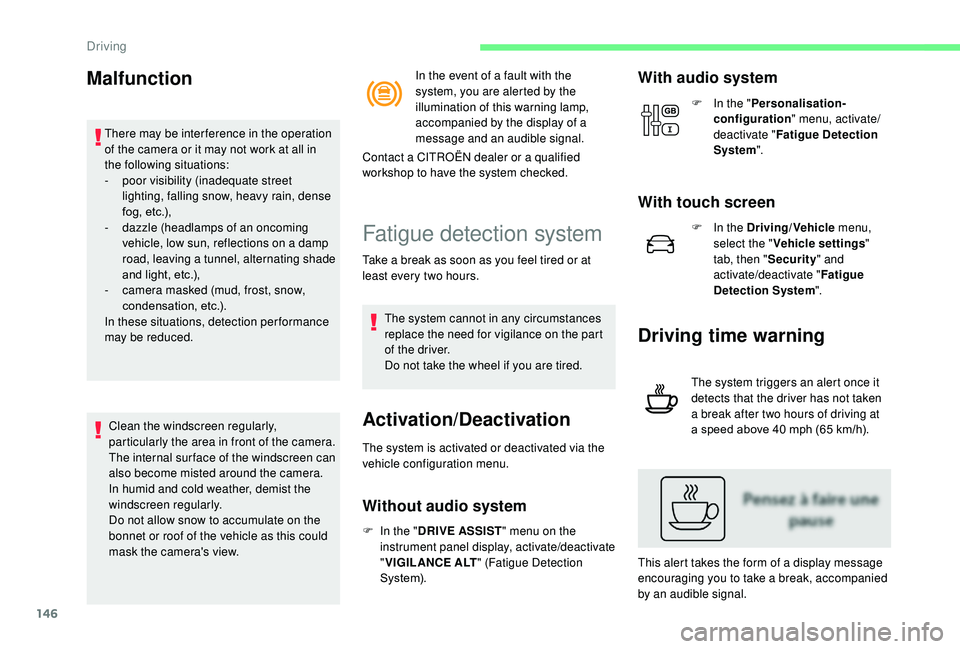 CITROEN C3 AIRCROSS 2020 User Guide 146
Malfunction
There may be interference in the operation
of the camera or it may not work at all in
the following situations:
-
p
oor visibility (inadequate street
lighting, falling snow, heavy CITROEN C3 AIRCROSS 2020 User Guide 146
Malfunction
There may be interference in the operation
of the camera or it may not work at all in
the following situations:
-
p
oor visibility (inadequate street
lighting, falling snow, heavy
