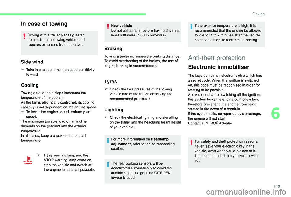 CITROEN C3 AIRCROSS 2018 Owners Manual 119
In case of towing
Driving with a trailer places greater
demands on the towing vehicle and
requires extra care from the driver.
Side wind
F Take into account the increased sensitivity to wind.
Co CITROEN C3 AIRCROSS 2018 Owners Manual 119
In case of towing
Driving with a trailer places greater
demands on the towing vehicle and
requires extra care from the driver.
Side wind
F Take into account the increased sensitivity to wind.
Co