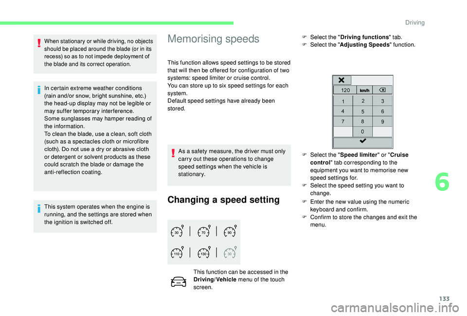 CITROEN C3 AIRCROSS 2018 Owners Manual 133
When stationary or while driving, no objects
should be placed around the blade (or in its
recess) so as to not impede deployment of
the blade and its correct operation.
In certain extreme weath CITROEN C3 AIRCROSS 2018 Owners Manual 133
When stationary or while driving, no objects
should be placed around the blade (or in its
recess) so as to not impede deployment of
the blade and its correct operation.
In certain extreme weath