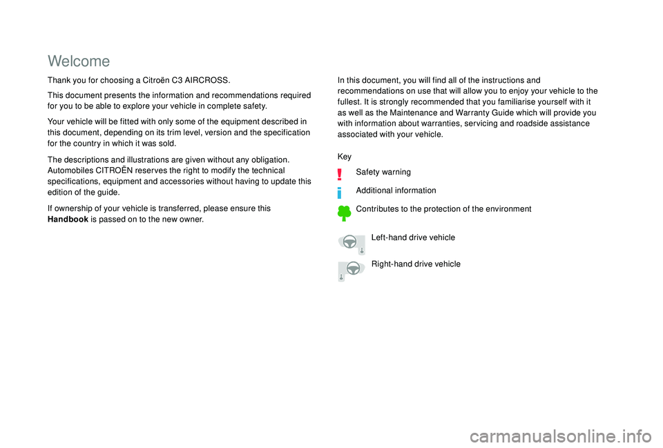 CITROEN C3 AIRCROSS 2018  Owners Manual Welcome
In this document, you will find all of the instructions and 
recommendations on use that will allow you to enjoy your vehicle to the 
fullest. It is strongly recommended that you familiarise y