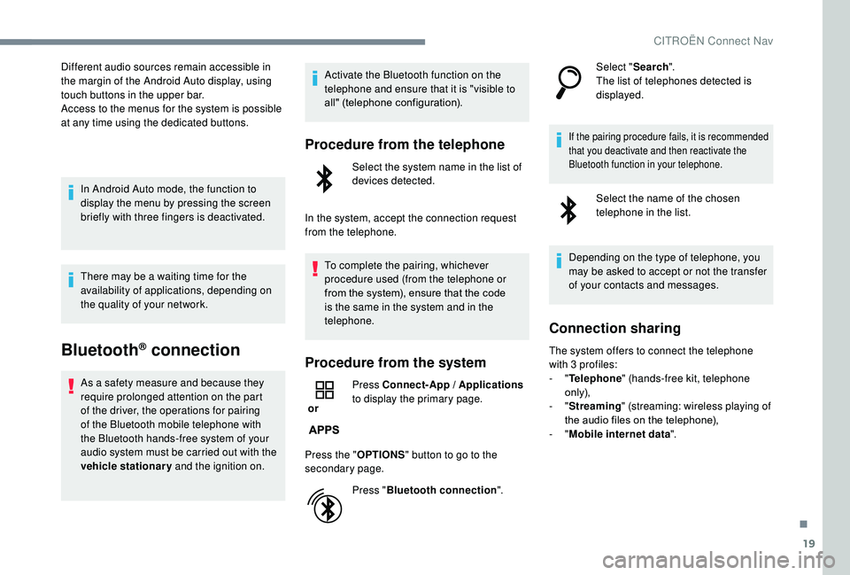 CITROEN C3 AIRCROSS 2018 Owners Manual 19
Different audio sources remain accessible in
the margin of the Android Auto display, using
touch buttons in the upper bar.
Access to the menus for the system is possible
at any time using the de CITROEN C3 AIRCROSS 2018 Owners Manual 19
Different audio sources remain accessible in
the margin of the Android Auto display, using
touch buttons in the upper bar.
Access to the menus for the system is possible
at any time using the de