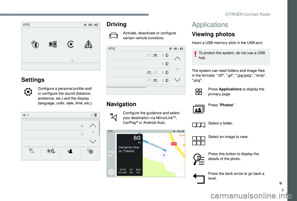CITROEN C3 AIRCROSS 2018 Owners Manual 5
Settings
Configure a personal profile and/
or configure the sound (balance,
ambience, etc.) and the display
(language, units, date, time, etc.).
Driving
Activate, deactivate or configure
certain CITROEN C3 AIRCROSS 2018 Owners Manual 5
Settings
Configure a personal profile and/
or configure the sound (balance,
ambience, etc.) and the display
(language, units, date, time, etc.).
Driving
Activate, deactivate or configure
certain