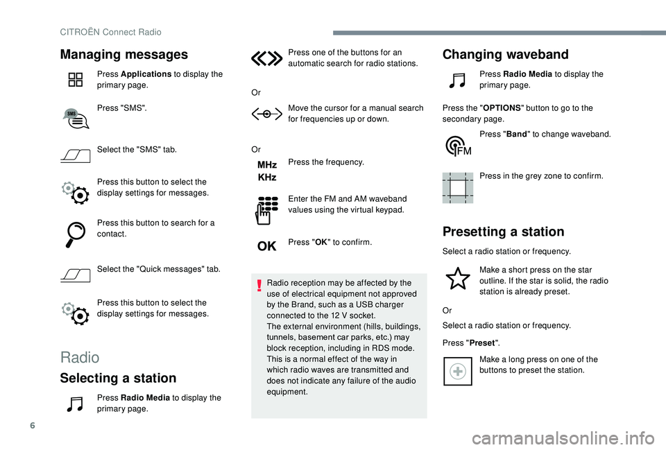 CITROEN C3 AIRCROSS 2018 Owners Manual 6
Managing messages
Press Applications to display the
primary page.
Press "SMS".
Select the "SMS" tab.
Press this button to select the
display settings for messages.
Press this butto CITROEN C3 AIRCROSS 2018 Owners Manual 6
Managing messages
Press Applications to display the
primary page.
Press "SMS".
Select the "SMS" tab.
Press this button to select the
display settings for messages.
Press this butto