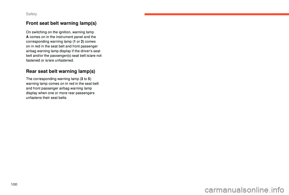 CITROEN C3 AIRCROSS 2017 Owners Manual 100
Front seat belt warning lamp(s)
On switching on the ignition, warning lamp
A comes on in the instrument panel and the
corresponding warning lamp (1 or 2) comes
on in red in the seat belt and fr CITROEN C3 AIRCROSS 2017 Owners Manual 100
Front seat belt warning lamp(s)
On switching on the ignition, warning lamp
A comes on in the instrument panel and the
corresponding warning lamp (1 or 2) comes
on in red in the seat belt and fr