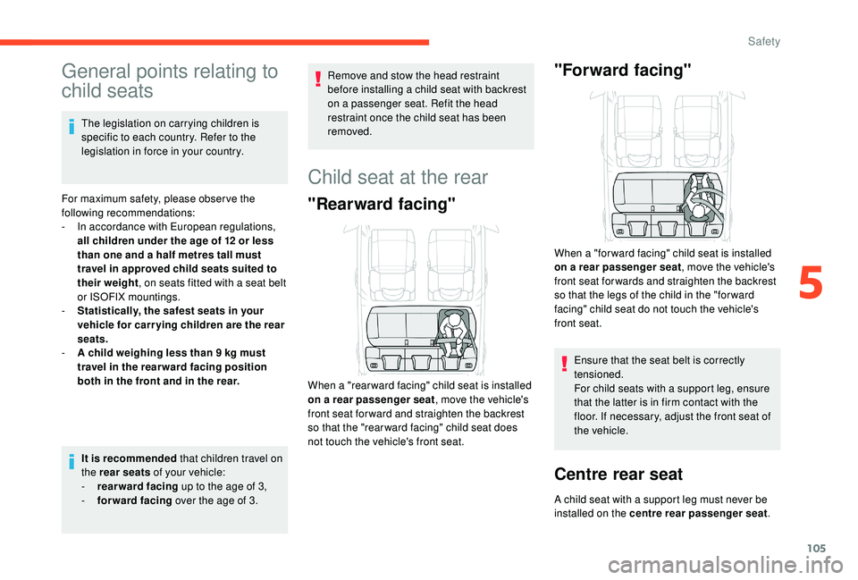 CITROEN C3 AIRCROSS 2017 Owners Manual 105
General points relating to
child seats
The legislation on carrying children is
specific to each country. Refer to the
legislation in force in your country.
For maximum safety, please obser ve t CITROEN C3 AIRCROSS 2017 Owners Manual 105
General points relating to
child seats
The legislation on carrying children is
specific to each country. Refer to the
legislation in force in your country.
For maximum safety, please obser ve t