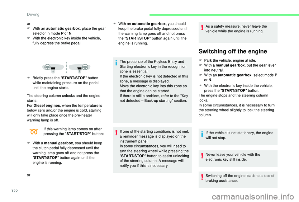 CITROEN C3 AIRCROSS 2017 Owners Manual 122
or
F W ith an automatic gearbox , place the gear
selector in mode P or N .
F
W
ith the electronic key inside the vehicle,
fully depress the brake pedal.
F
B
riefly press the " START/ST CITROEN C3 AIRCROSS 2017 Owners Manual 122
or
F W ith an automatic gearbox , place the gear
selector in mode P or N .
F
W
ith the electronic key inside the vehicle,
fully depress the brake pedal.
F
B
riefly press the " START/ST