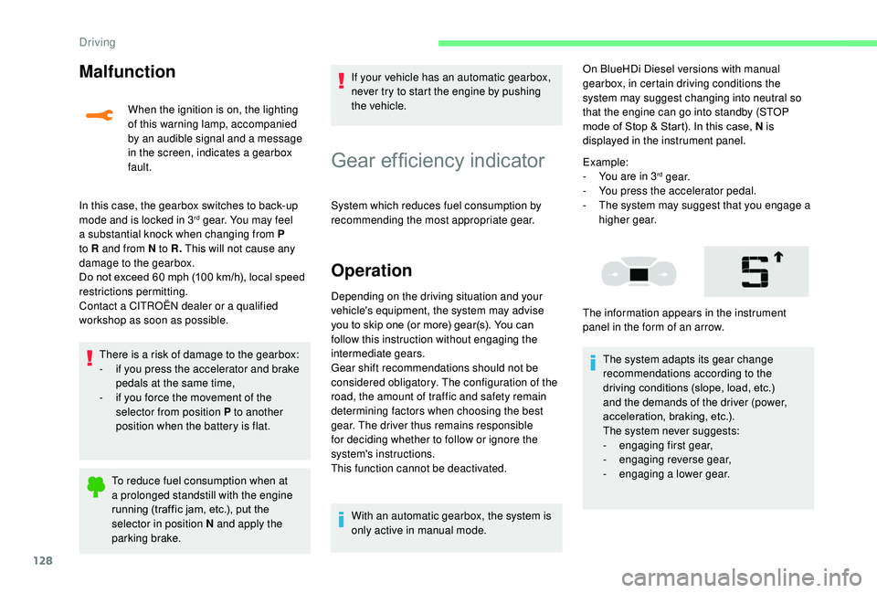CITROEN C3 AIRCROSS 2017 Owners Manual 128
Malfunction
When the ignition is on, the lighting
of this warning lamp, accompanied
by an audible signal and a message
in the screen, indicates a gearbox
fault.
In this case, the gearbox switc CITROEN C3 AIRCROSS 2017 Owners Manual 128
Malfunction
When the ignition is on, the lighting
of this warning lamp, accompanied
by an audible signal and a message
in the screen, indicates a gearbox
fault.
In this case, the gearbox switc