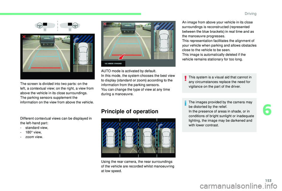 CITROEN C3 AIRCROSS 2017 Owners Manual 153
The screen is divided into two parts: on the
left, a contextual view; on the right, a view from
above the vehicle in its close surroundings.
The parking sensors supplement the
information on th CITROEN C3 AIRCROSS 2017 Owners Manual 153
The screen is divided into two parts: on the
left, a contextual view; on the right, a view from
above the vehicle in its close surroundings.
The parking sensors supplement the
information on th