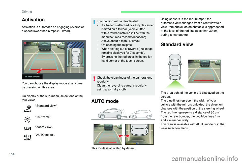 CITROEN C3 AIRCROSS 2017 Owners Manual 154
Activation
Activation is automatic on engaging reverse at
a speed lower than 6 mph (10 km/h).
On display of the sub-menu, select one of the
four views:
The function will be deactivated:
- I CITROEN C3 AIRCROSS 2017 Owners Manual 154
Activation
Activation is automatic on engaging reverse at
a speed lower than 6 mph (10 km/h).
On display of the sub-menu, select one of the
four views:
The function will be deactivated:
- I