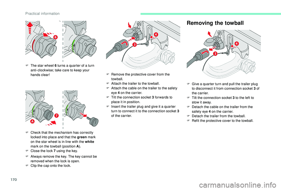 CITROEN C3 AIRCROSS 2017 Owners Manual 170
F The star wheel 6 turns a quarter of a turn anti-clockwise; take care to keep your
hands clear!
F
C
heck that the mechanism has correctly
locked into place and that the green mark
on the s CITROEN C3 AIRCROSS 2017 Owners Manual 170
F The star wheel 6 turns a quarter of a turn anti-clockwise; take care to keep your
hands clear!
F
C
heck that the mechanism has correctly
locked into place and that the green mark
on the s