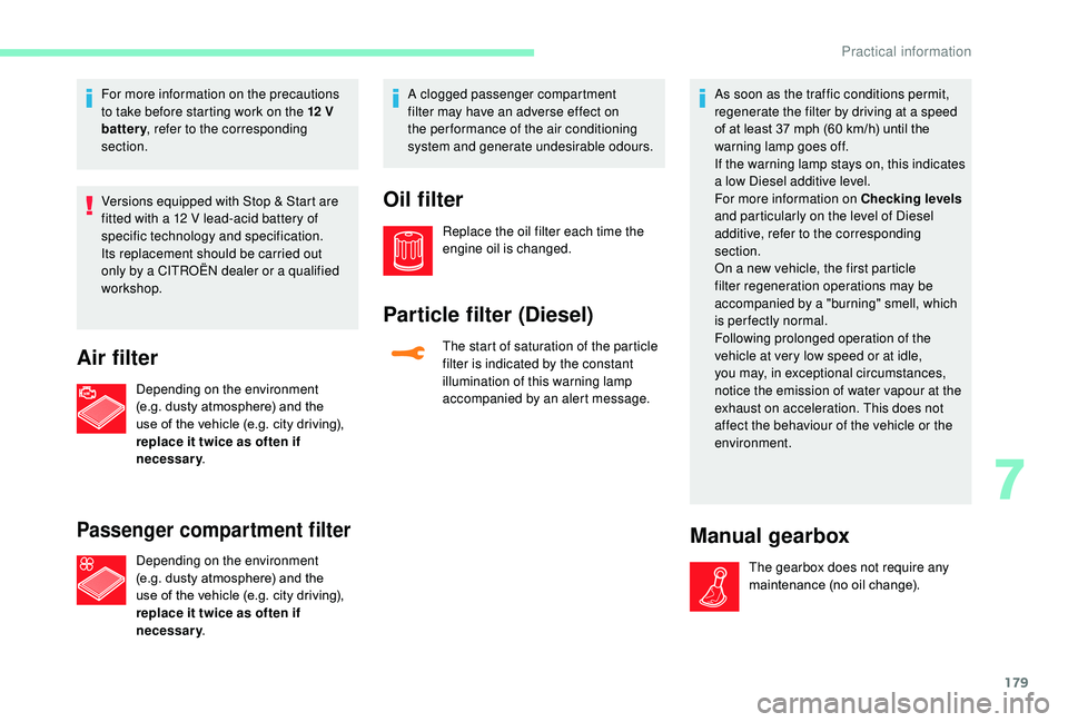 CITROEN C3 AIRCROSS 2017 Owners Manual 179
For more information on the precautions
to take before starting work on the 12 V
battery , refer to the corresponding
section.
Versions equipped with Stop & Start are
fitted with a 12
V lea CITROEN C3 AIRCROSS 2017 Owners Manual 179
For more information on the precautions
to take before starting work on the 12 V
battery , refer to the corresponding
section.
Versions equipped with Stop & Start are
fitted with a 12
V lea