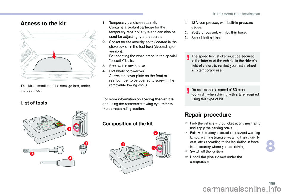 CITROEN C3 AIRCROSS 2017 Owners Manual 185
Repair procedure
F Park the vehicle without obstructing any traffic and apply the parking brake.
F
F
ollow the safety instructions (hazard warning
lamps, warning triangle, wearing high visibil CITROEN C3 AIRCROSS 2017 Owners Manual 185
Repair procedure
F Park the vehicle without obstructing any traffic and apply the parking brake.
F
F
ollow the safety instructions (hazard warning
lamps, warning triangle, wearing high visibil