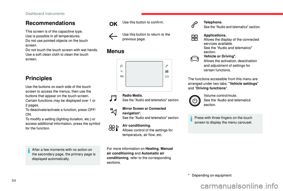 CITROEN C3 AIRCROSS 2017 Owners Guide 34
Recommendations
This screen is of the capacitive type.
Use is possible in all temperatures.
Do not use pointed objects on the touch
screen.
Do not touch the touch screen with wet hands.
Use a soft CITROEN C3 AIRCROSS 2017 Owners Guide 34
Recommendations
This screen is of the capacitive type.
Use is possible in all temperatures.
Do not use pointed objects on the touch
screen.
Do not touch the touch screen with wet hands.
Use a soft