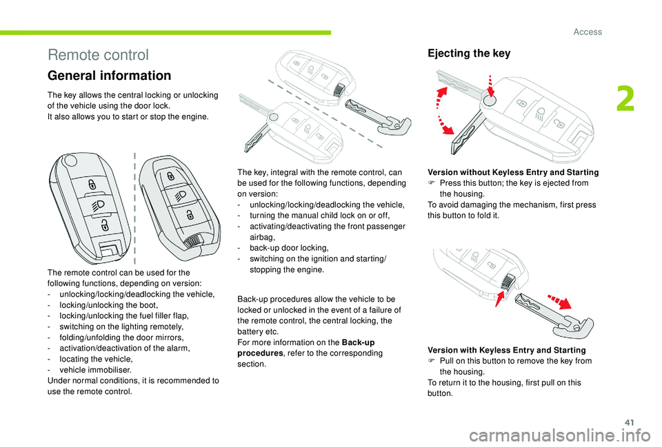 CITROEN C3 AIRCROSS 2017 Service Manual 41
Remote control
General information
The key allows the central locking or unlocking
of the vehicle using the door lock.
It also allows you to start or stop the engine.Back-up procedures allow the v CITROEN C3 AIRCROSS 2017 Service Manual 41
Remote control
General information
The key allows the central locking or unlocking
of the vehicle using the door lock.
It also allows you to start or stop the engine.Back-up procedures allow the v
